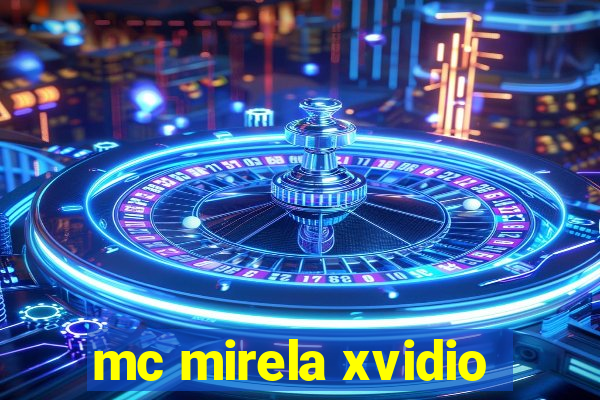 mc mirela xvidio